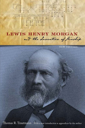 Lewis Henry Morgan And The Invention Of Kinship,Used