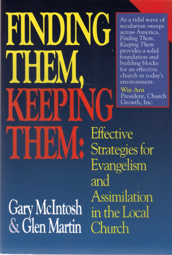 Finding Them, Keeping Them: Effective Strategies For Evangelism And Assimilation In The Local Church,Used