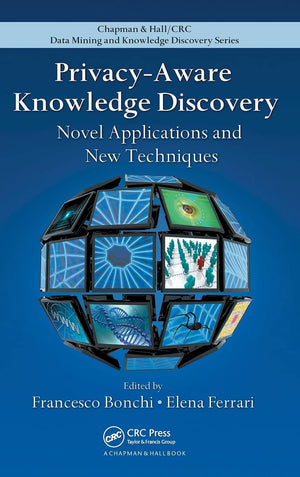 PrivacyAware Knowledge Discovery: Novel Applications and New Techniques (Chapman & Hall/CRC Data Mining and Knowledge Discovery,Used