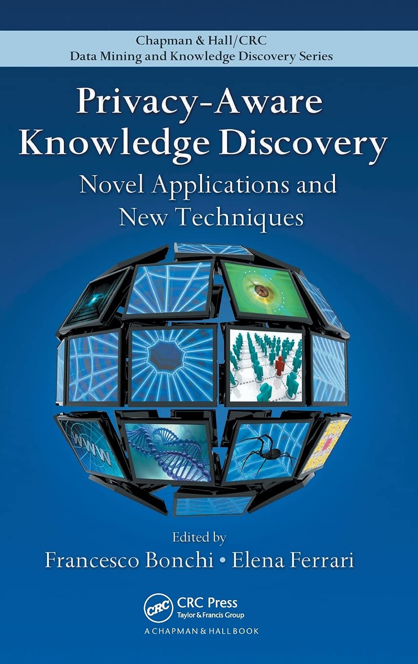 PrivacyAware Knowledge Discovery: Novel Applications and New Techniques (Chapman & Hall/CRC Data Mining and Knowledge Discovery,Used