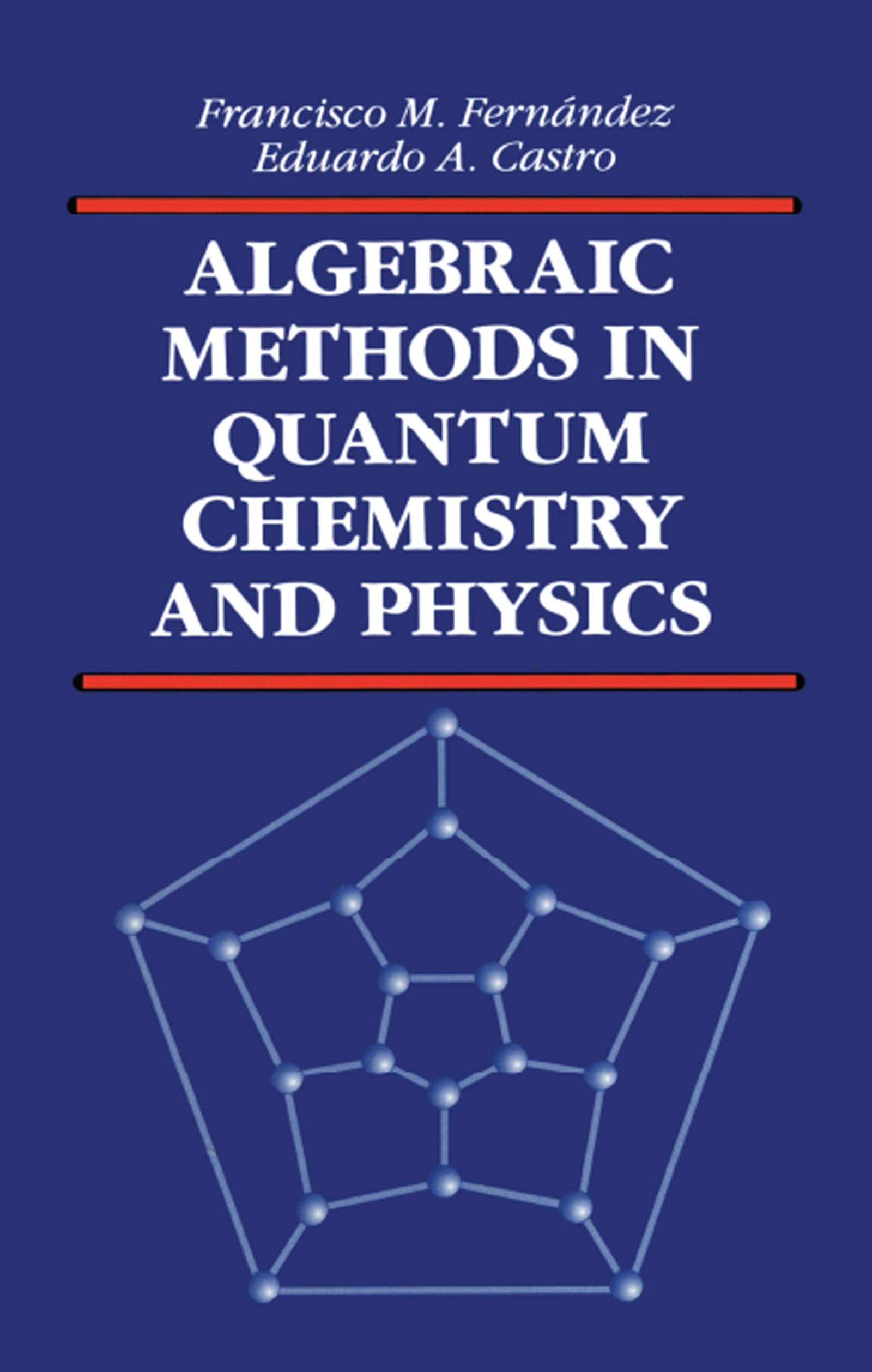 Algebraic Methods in Quantum Chemistry and Physics (Mathematical Chemistry),New