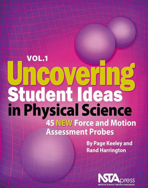 Uncovering Student Ideas in Physical Science, Volume 1: 45 New Force and Motion Assessment Probes,New