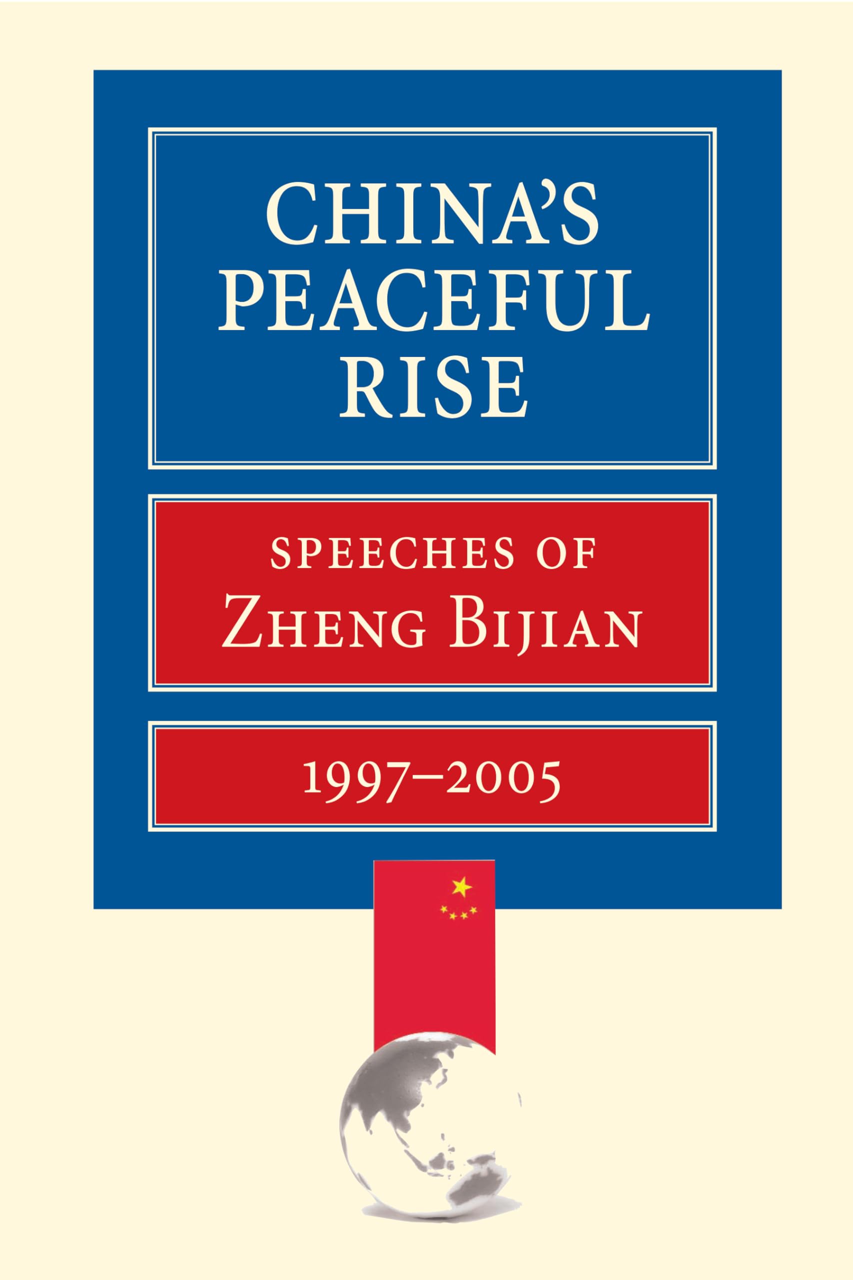 China'S Peaceful Rise: Speeches Of Zheng Bijian 19972005,New