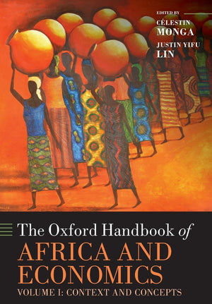The Oxford Handbook of Africa and Economics: Volume 1: Context and Concepts (Oxford Handbooks),New