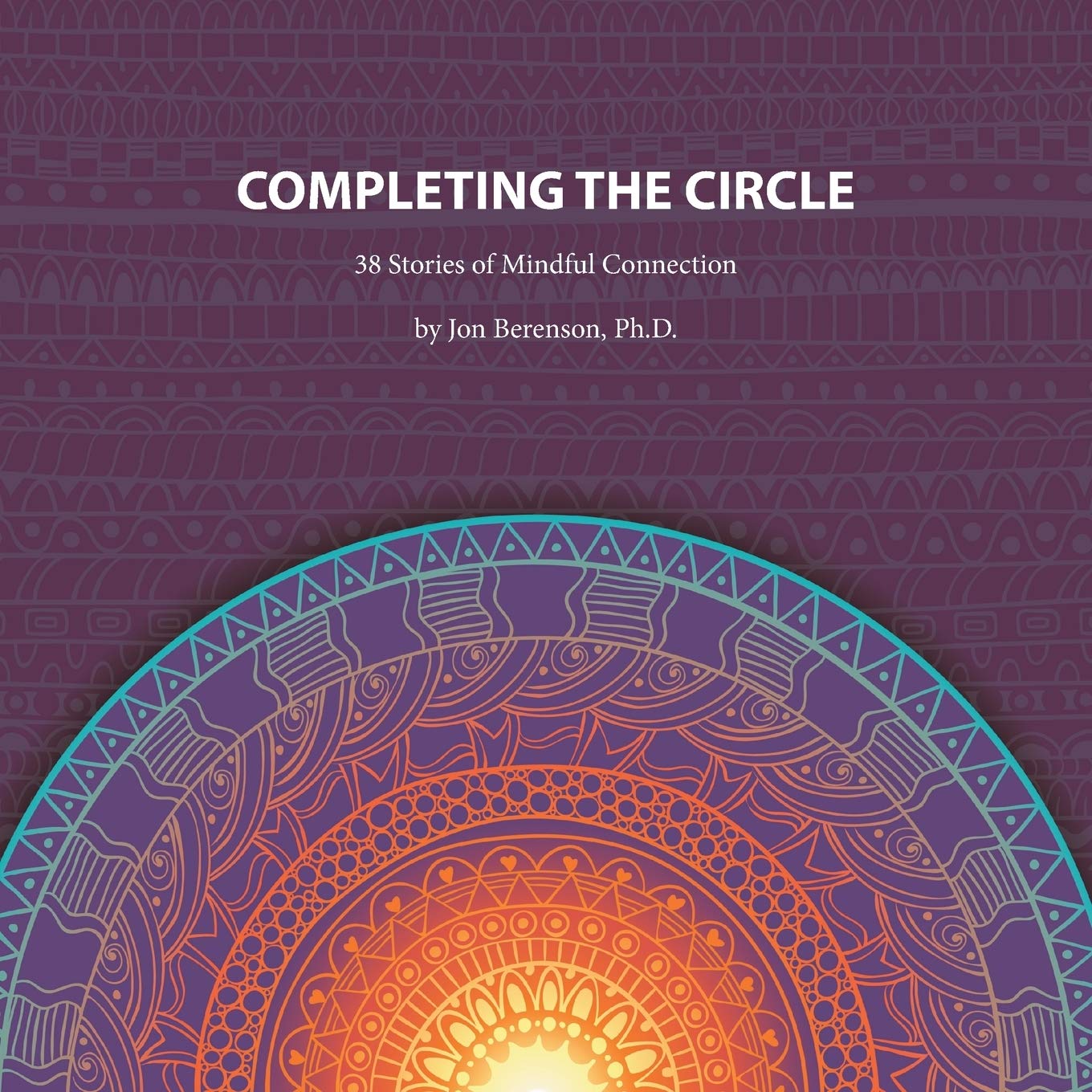 Completing the Circle: 38 Stories of Mindful Connection,Used