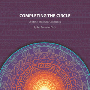 Completing the Circle: 38 Stories of Mindful Connection,Used
