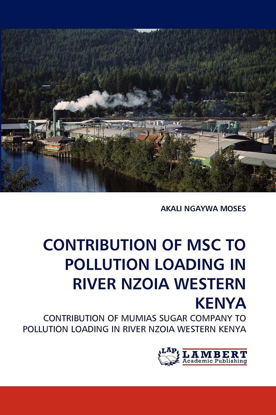 CONTRIBUTION OF MSC TO POLLUTION LOADING IN RIVER NZOIA WESTERN KENYA: CONTRIBUTION OF MUMIAS SUGAR COMPANY TO POLLUTION LOADING,Used