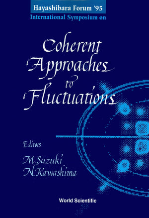 Hayashibara Forum '95 International Symposium on Coherent Approaches to Fluctuations: Kyoto, Japan 1720 July, 1995,Used