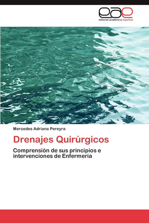 Drenajes Quirrgicos: Comprensin De Sus Principios E Intervenciones De Enfermera (Spanish Edition),Used