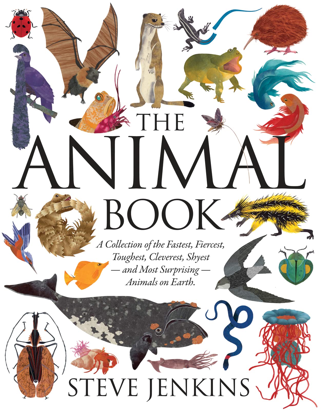 The Animal Book: A Collection Of The Fastest, Fiercest, Toughest, Cleverest, Shyestand Most Surprisinganimals On Earth,New