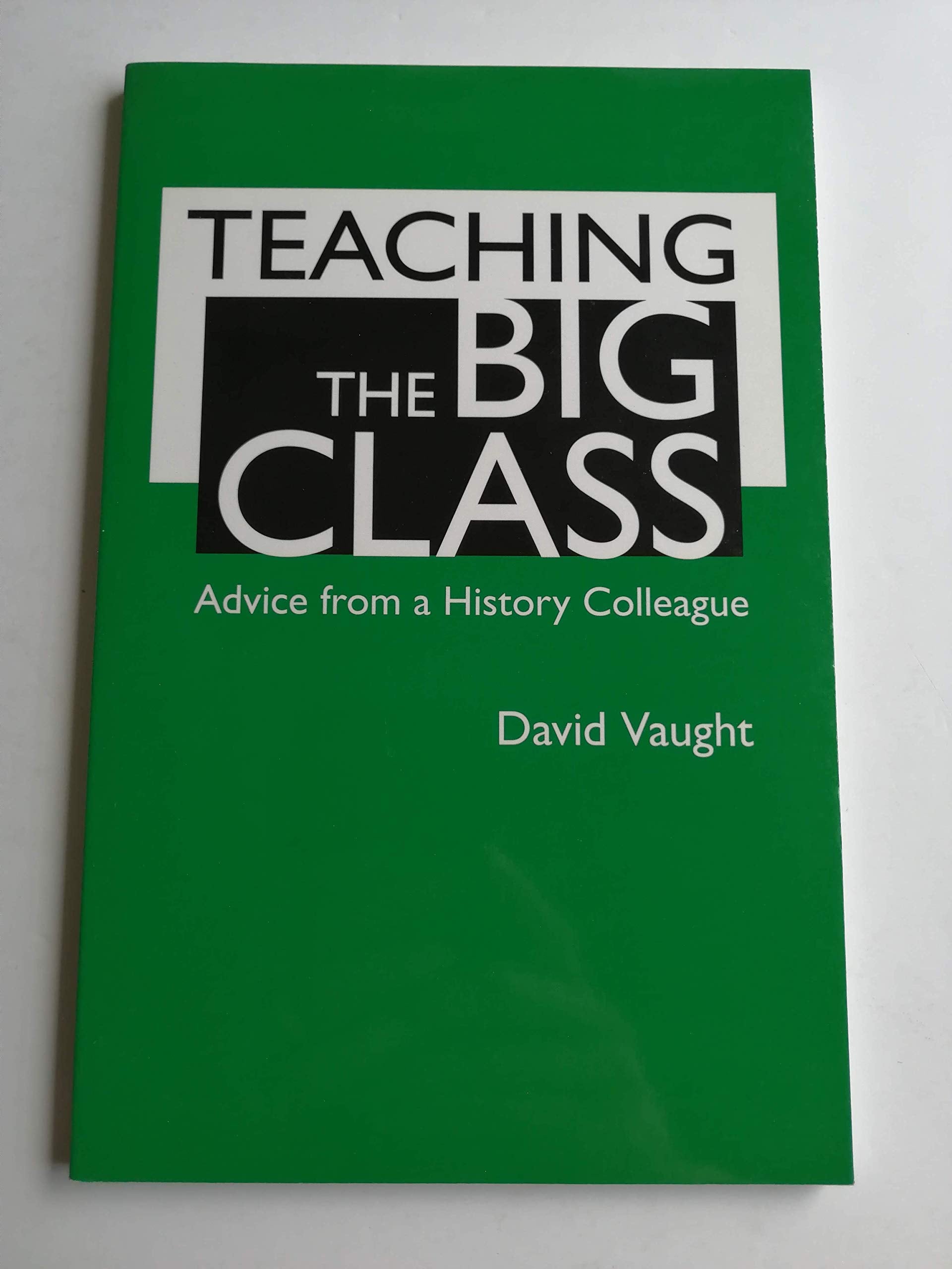 Teaching the Big Class: Advice from a History Colleague,Used
