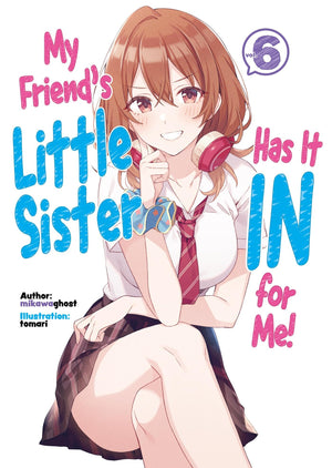 My FriendS Little Sister Has It In For Me! Volume 6 (Light Novel) (Volume 6)