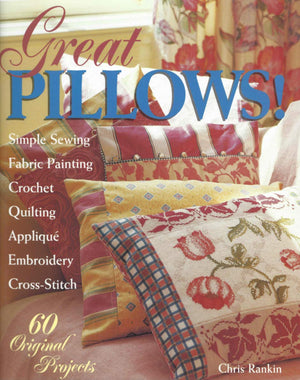 Great Pillows!: 60 Original Projects : Fabric Painting Simple Sewing Crossstitch Embroidery Applique Quilting Crocket,Used