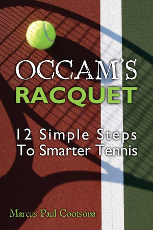 Occam's Racquet: 12 Simple Steps To Smarter Tennis,Used