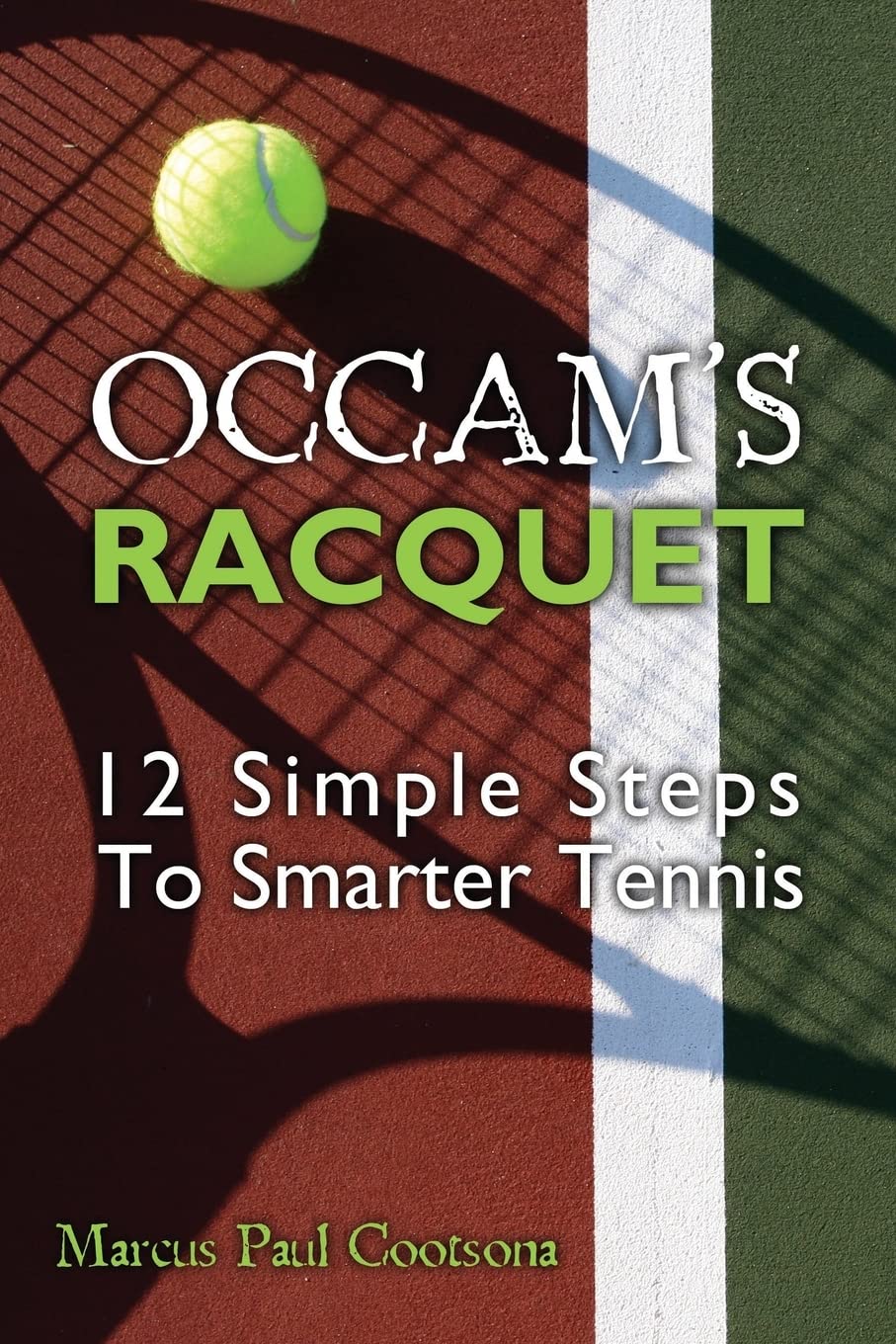 Occam's Racquet: 12 Simple Steps To Smarter Tennis,Used