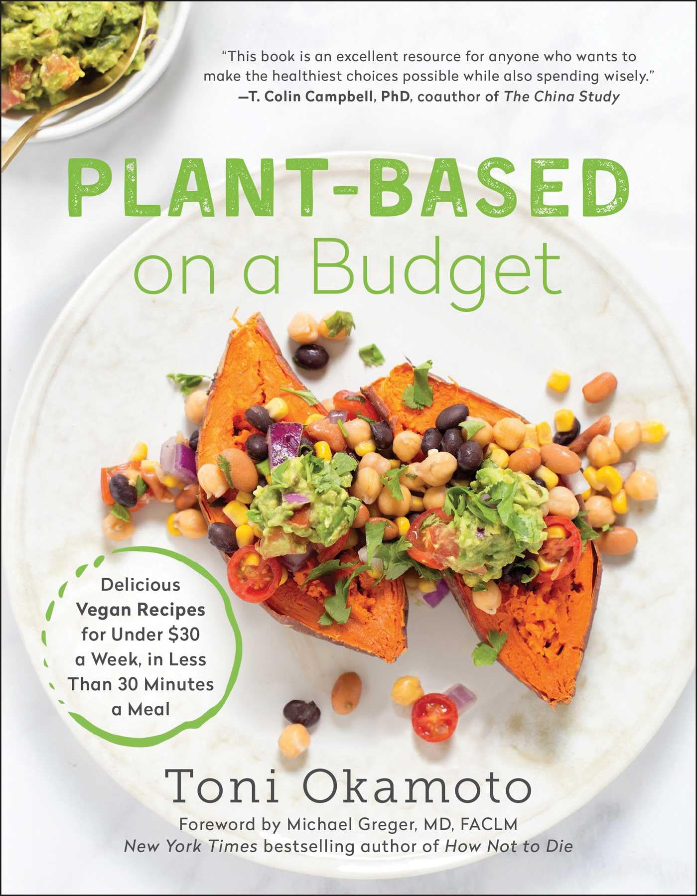 Plantbased On A Budget: Delicious Vegan Recipes For Under $30 A Week, In Less Than 30 Minutes A Meal