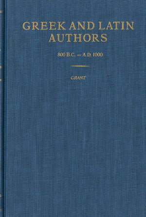 Greek and Latin Authors, 800 B.C.A.D. 1000: A Biographical Dictionary (Authors Series),Used