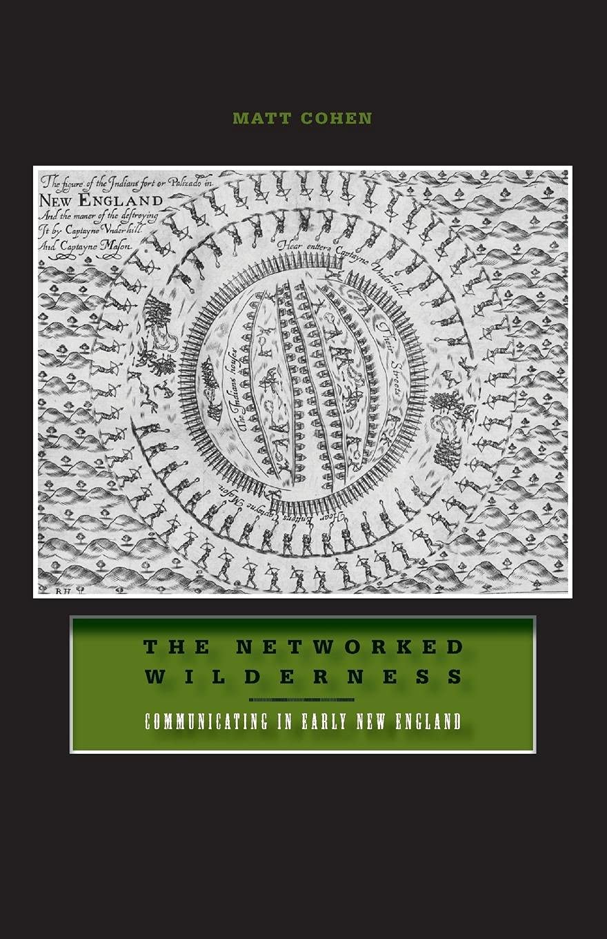 The Networked Wilderness: Communicating In Early New England,New