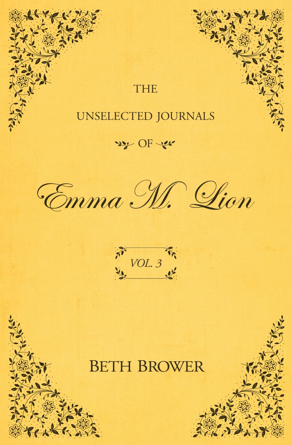 The Unselected Journals Of Emma M. Lion: Vol. 3