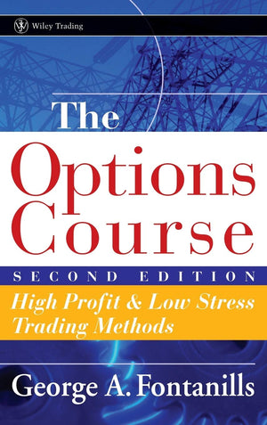 The Options Course Second Edition: High Profit & Low Stress Trading Methods (Wiley Trading),New