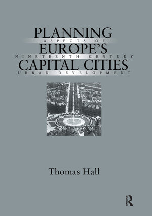 Planning Europe's Capital Cities: Aspects of NineteenthCentury Urban Development (Planning, History and Environment Series),Used