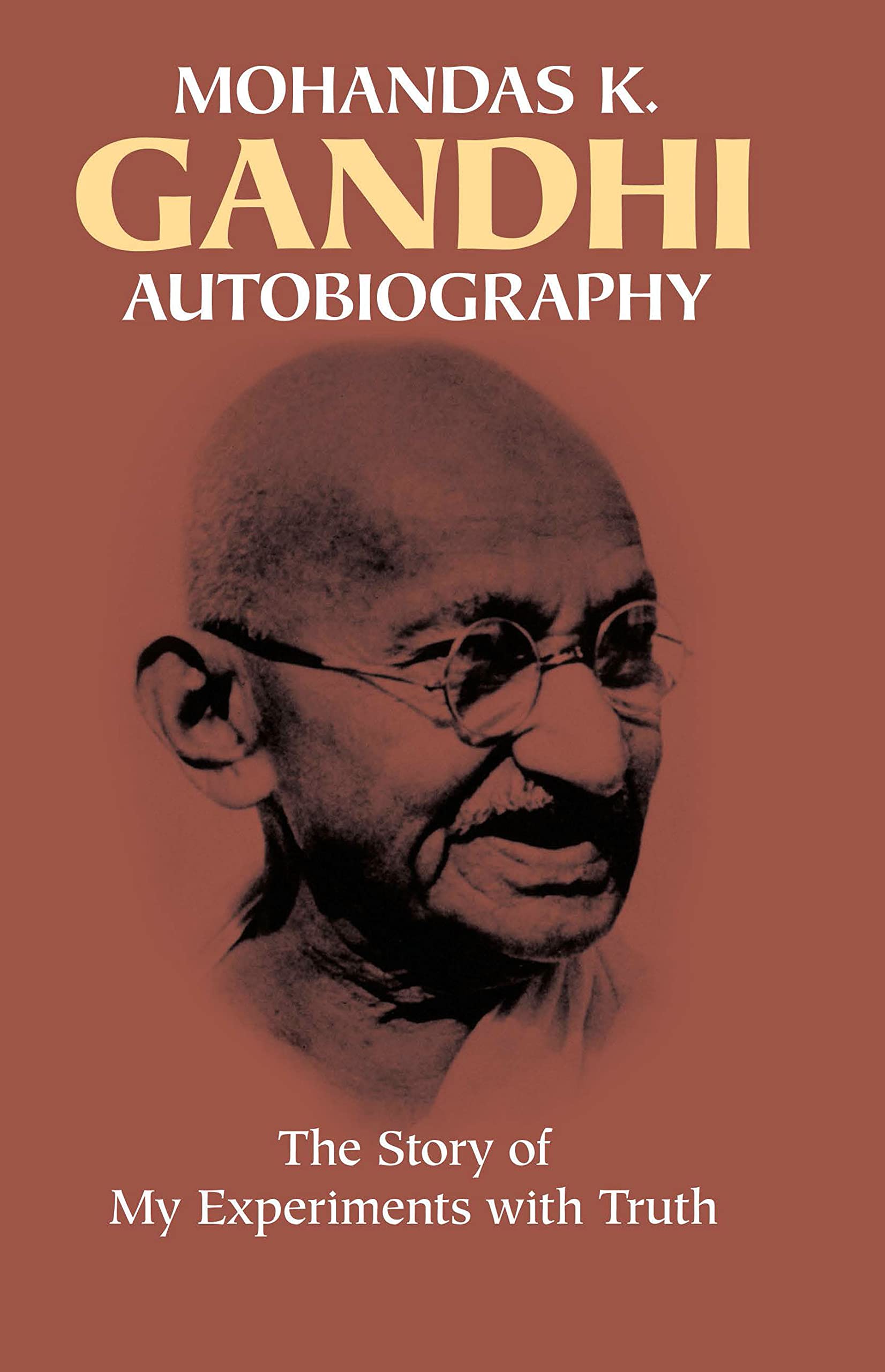 Mohandas K. Gandhi, Autobiography: The Story Of My Experiments With Truth,New