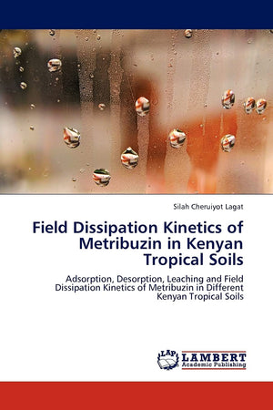 Field Dissipation Kinetics of Metribuzin in Kenyan Tropical Soils: Adsorption, Desorption, Leaching and Field Dissipation Kineti,Used