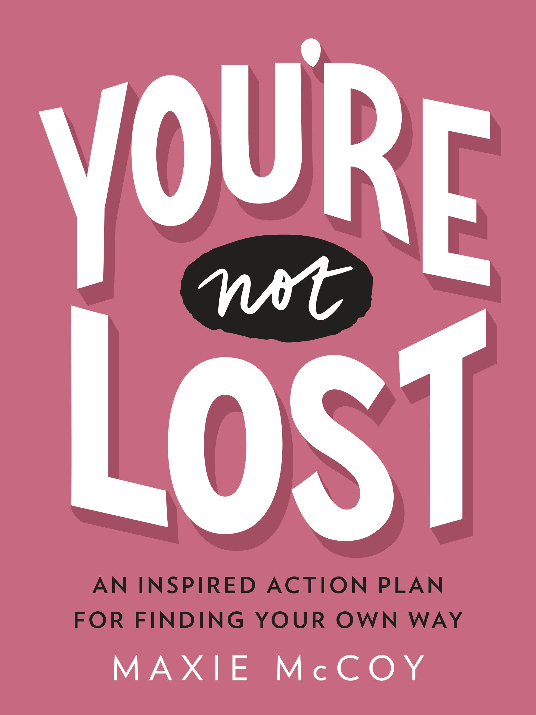 You're Not Lost: An Inspired Action Plan for Finding Your Own Way,Used