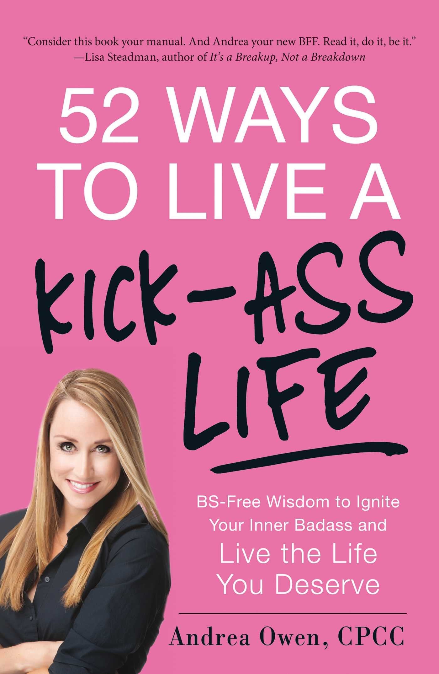 52 Ways to Live a KickAss Life: BSFree Wisdom to Ignite Your Inner Badass and Live the Life You Deserve,Used