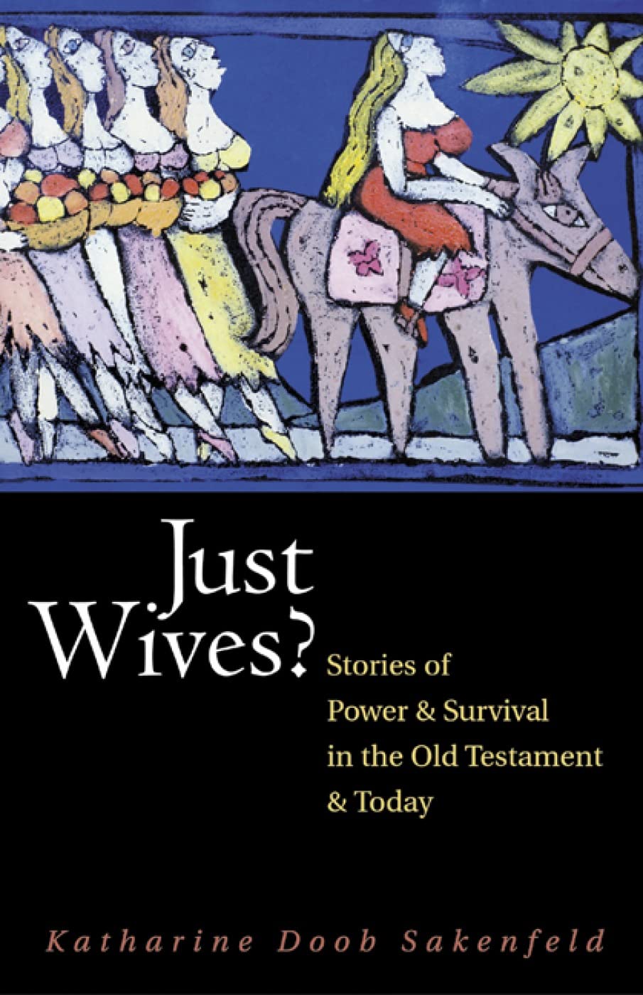 Just Wives: Stories Of Power And Survival In The Old Testament And Today,New