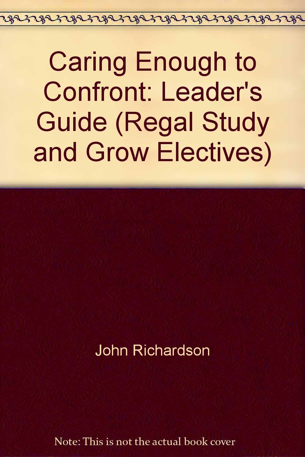 Caring Enough To Confront: Leaders Guide (Regal Study And Grow Electives)-used