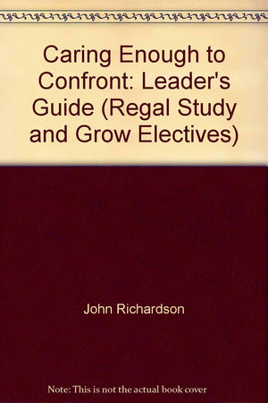 Caring Enough To Confront: Leaders Guide (Regal Study And Grow Electives)-used