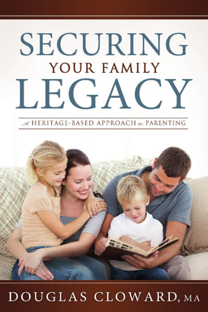 Securing Your Family Legacy: A HeritageBased Approach to Parenting,Used