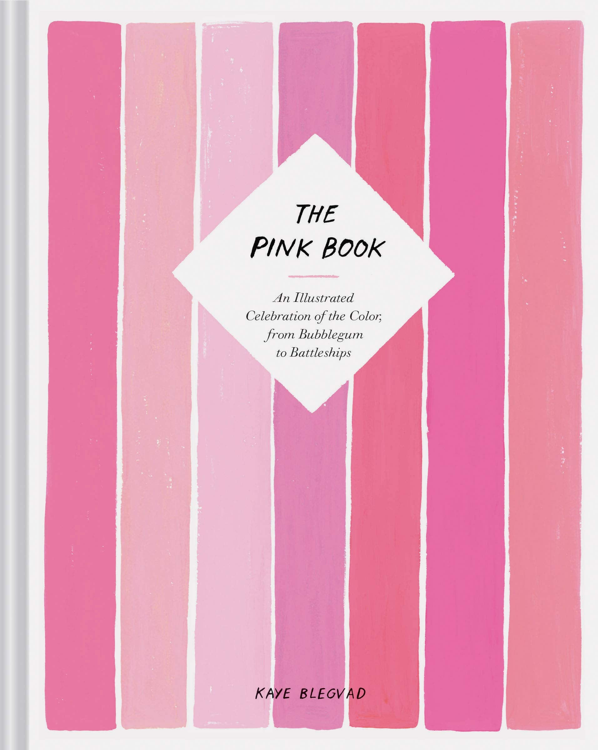The Pink Book: An Illustrated Celebration Of The Color, From Bubblegum To Battleships (Books About Colors, Illustration Books, C