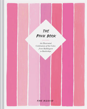The Pink Book: An Illustrated Celebration Of The Color, From Bubblegum To Battleships (Books About Colors, Illustration Books, C
