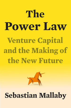 The Power Law: Venture Capital And The Making Of The New Future-new