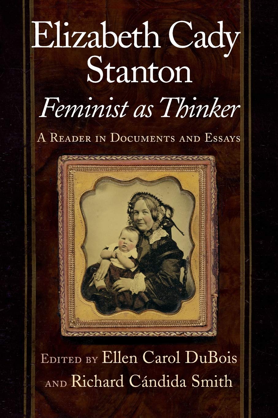 Elizabeth Cady Stanton, Feminist As Thinker: A Reader In Documents And Essays,New