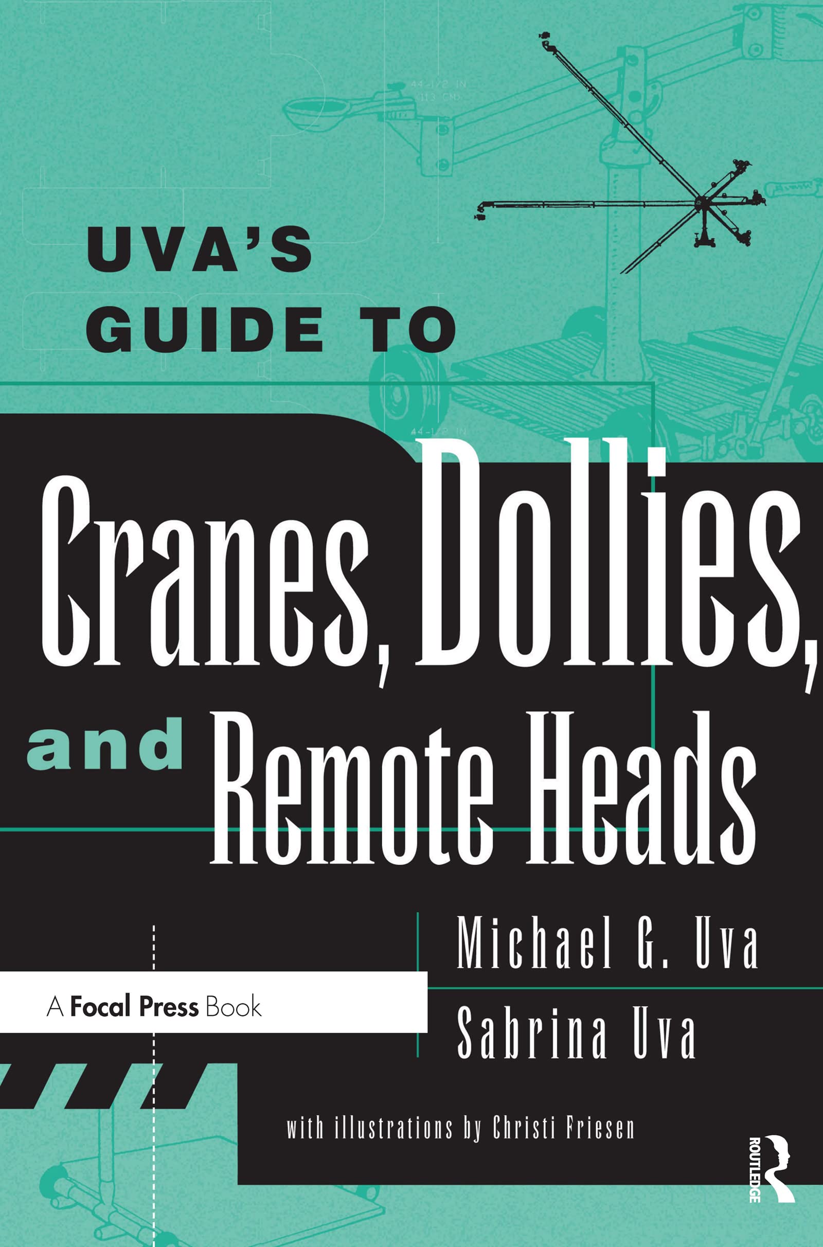 Uva's Guide To Cranes, Dollies, and Remote Heads,Used