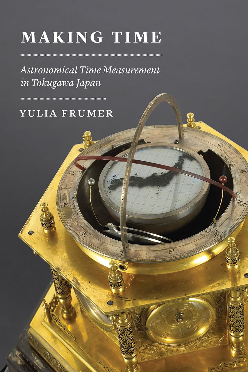 Making Time: Astronomical Time Measurement in Tokugawa Japan (Studies of the Weatherhead East Asian Institute),Used