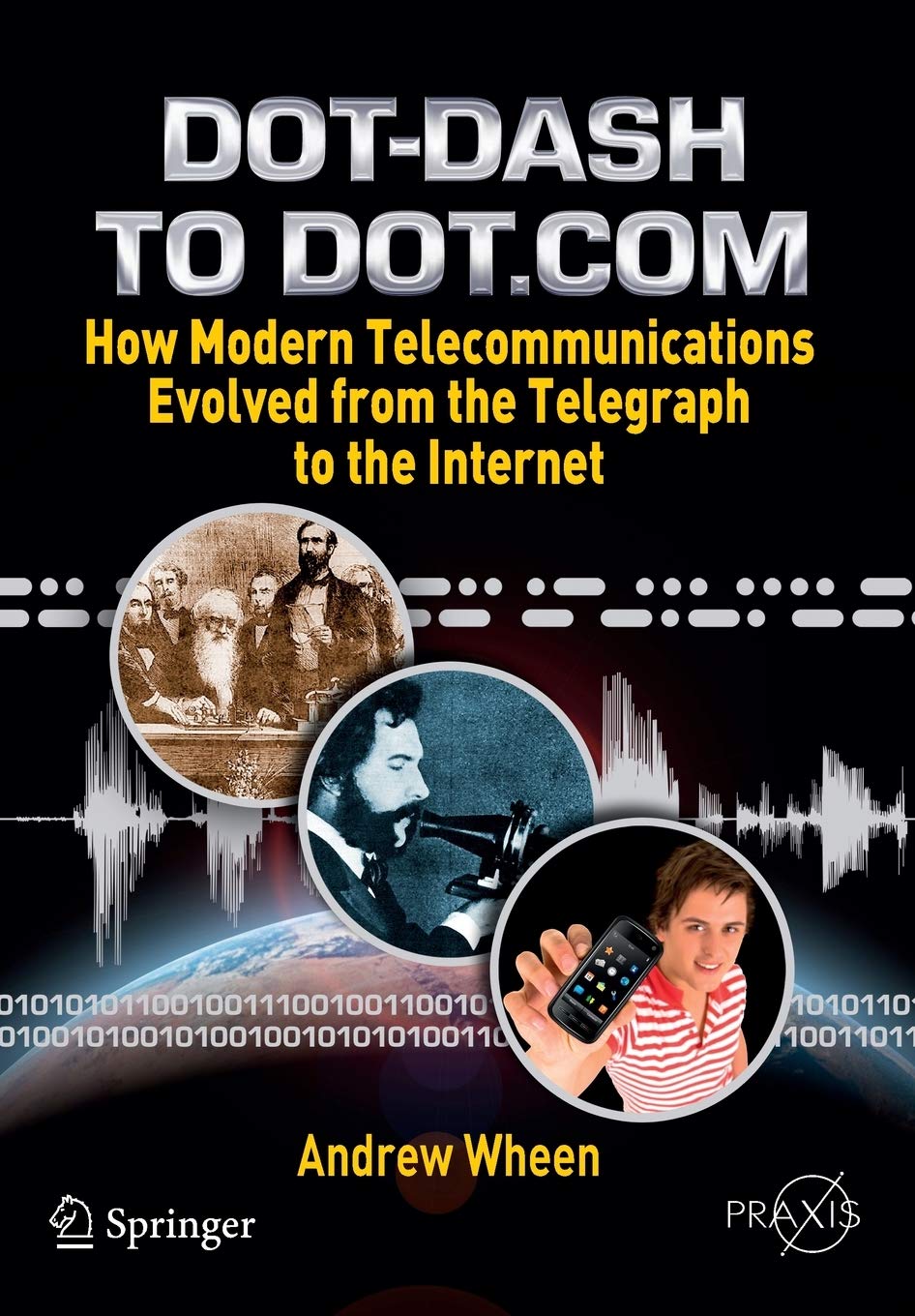 DotDash to Dot.Com: How Modern Telecommunications Evolved from the Telegraph to the Internet (Popular Science),Used