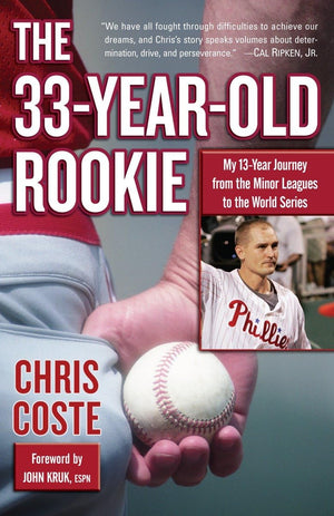 The 33YearOld Rookie: My 13Year Journey from the Minor Leagues to the World Series,Used
