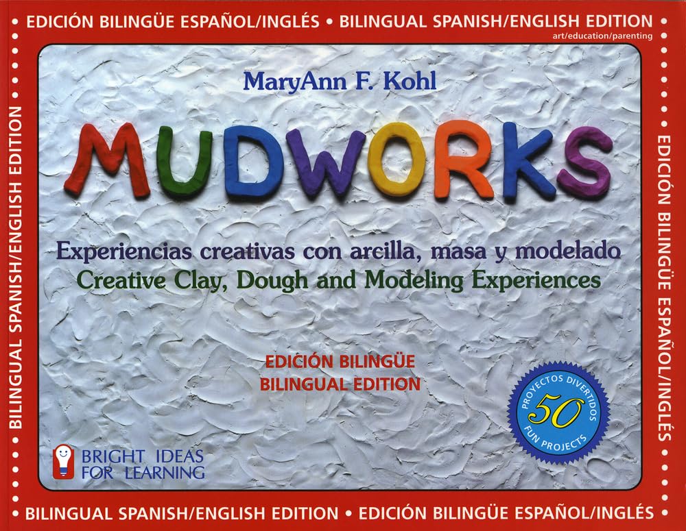 Mudworks Bilingual EditionEdicin bilinge: Experiencias creativas con arcilla, masa y modelado (4) (Bright Ideas for Learning),Used
