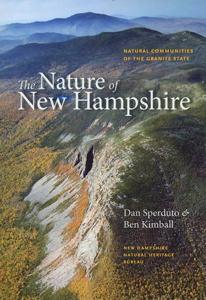 The Nature of New Hampshire: Natural Communities of the Granite State (UNH NonSeries Title),New