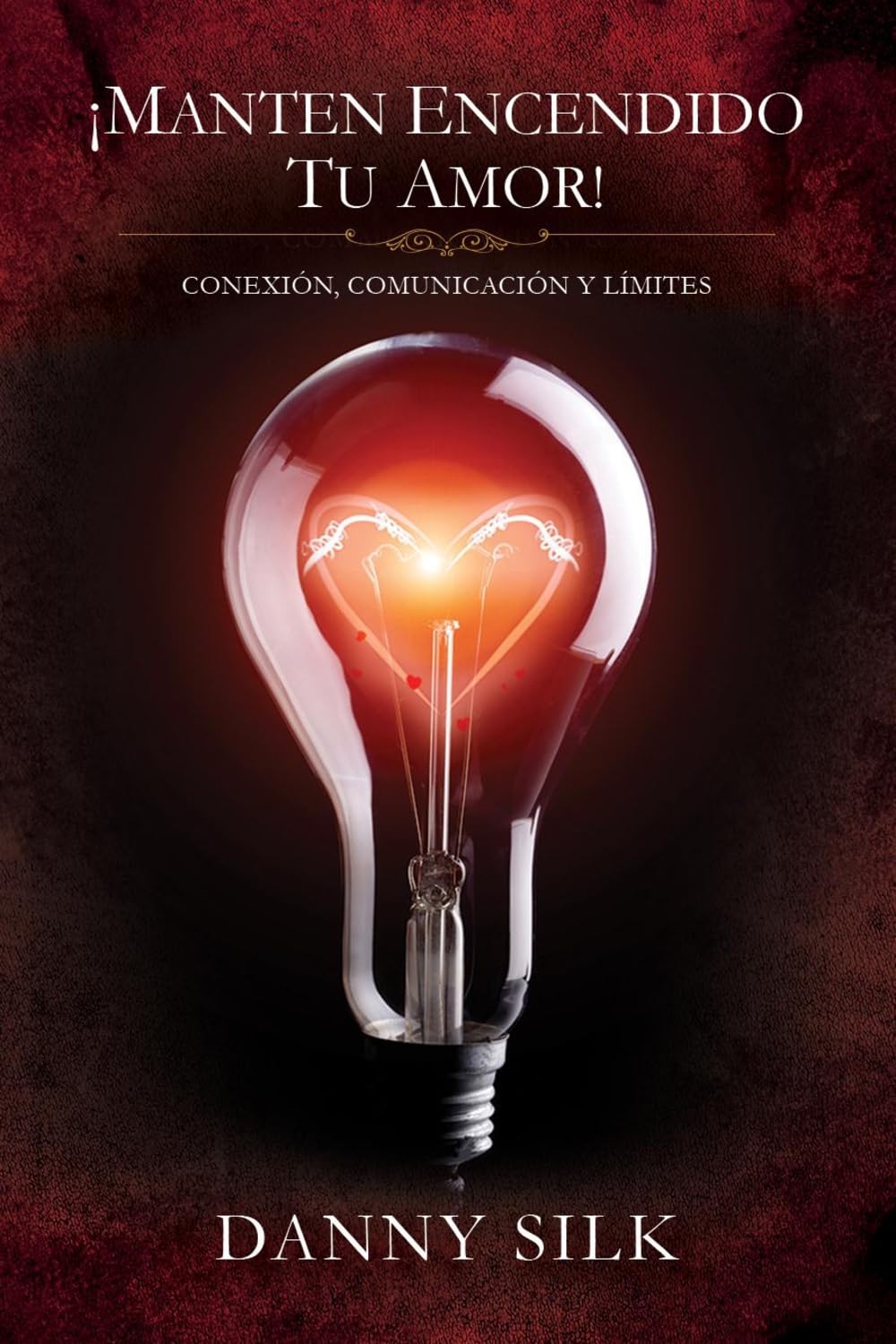 Manten Encendido Tu Amor!: Conexion, Comunicacion Y Limites (Spanish Edition),Used