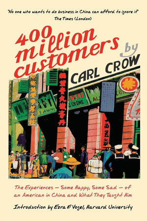 Four Hundred Million Customers: The Experiences  Some Happy, Some Sad of an American in China and What They Taught Him,Used