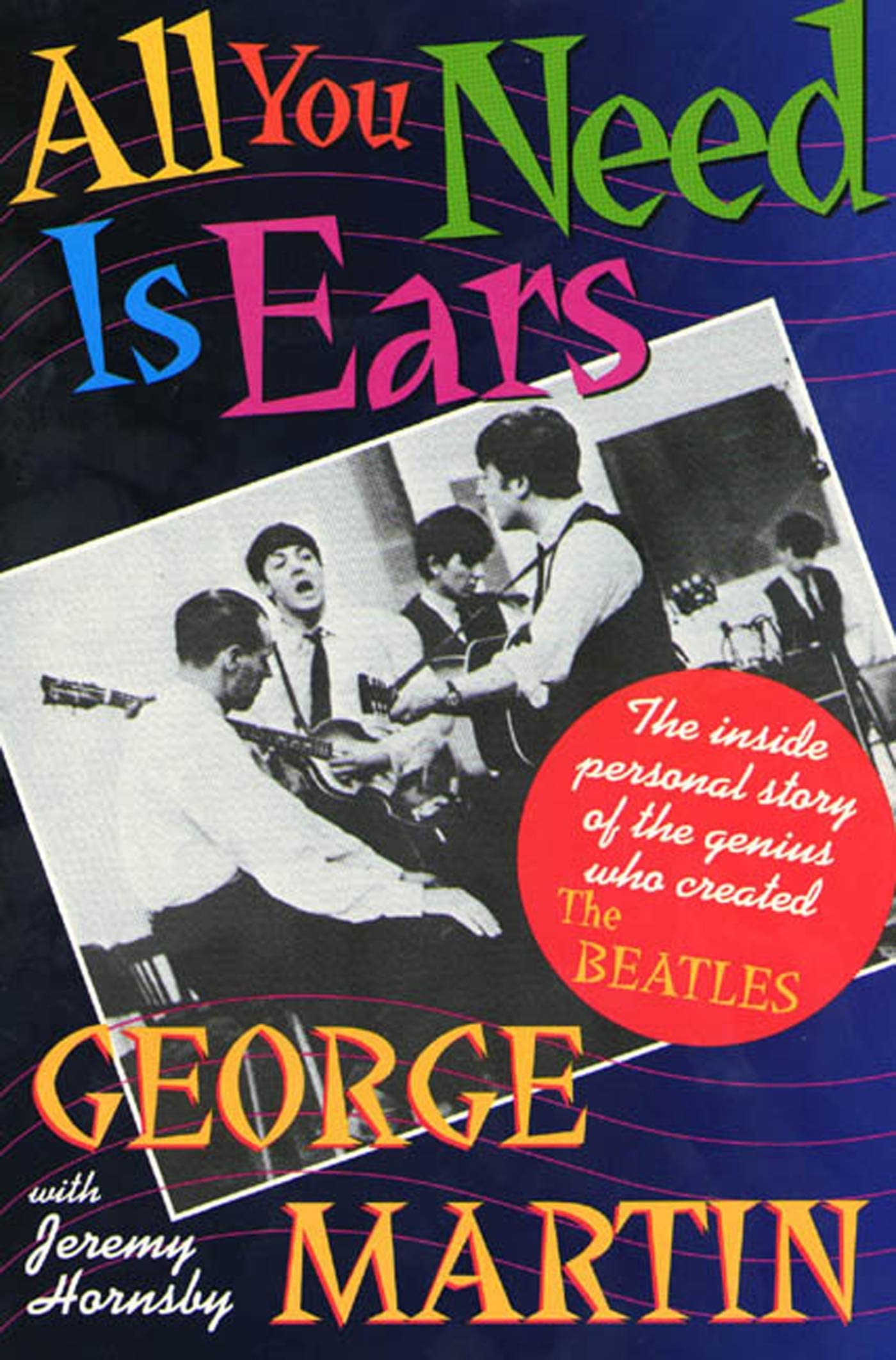 All You Need Is Ears: The Inside Personal Story Of The Genius Who Created The Beatles,Used