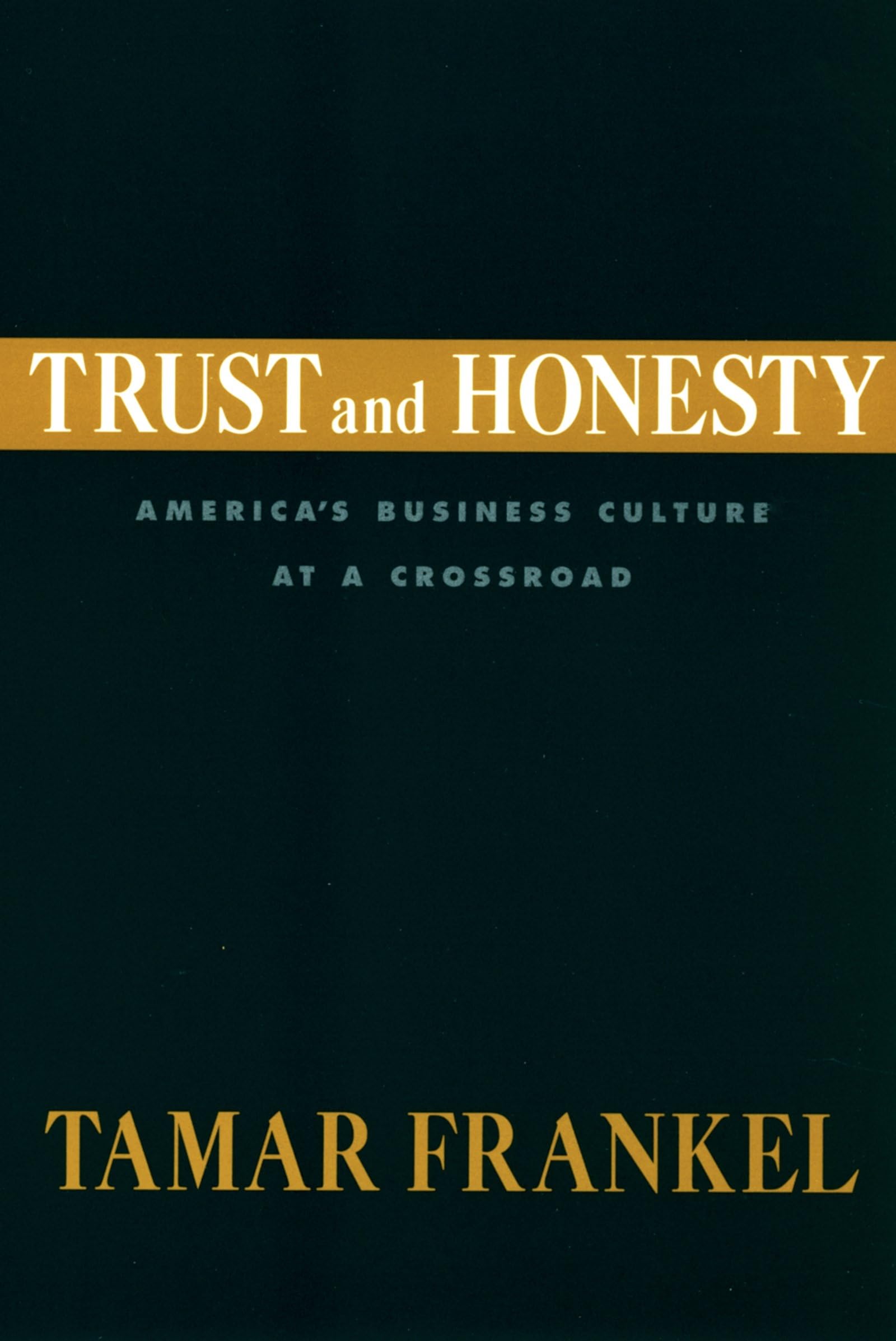 Trust and Honesty: America's Business Culture at a Crossroad,Used