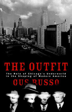 The Outfit: The Role of Chicago's Underworld in the Shaping of Modern America,Used