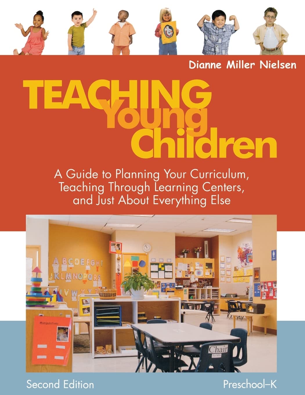 Teaching Young Children, PreschoolK: A Guide to Planning Your Curriculum, Teaching Through Learning Centers, and Just About Eve,New