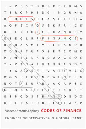 Codes Of Finance: Engineering Derivatives In A Global Bank,New